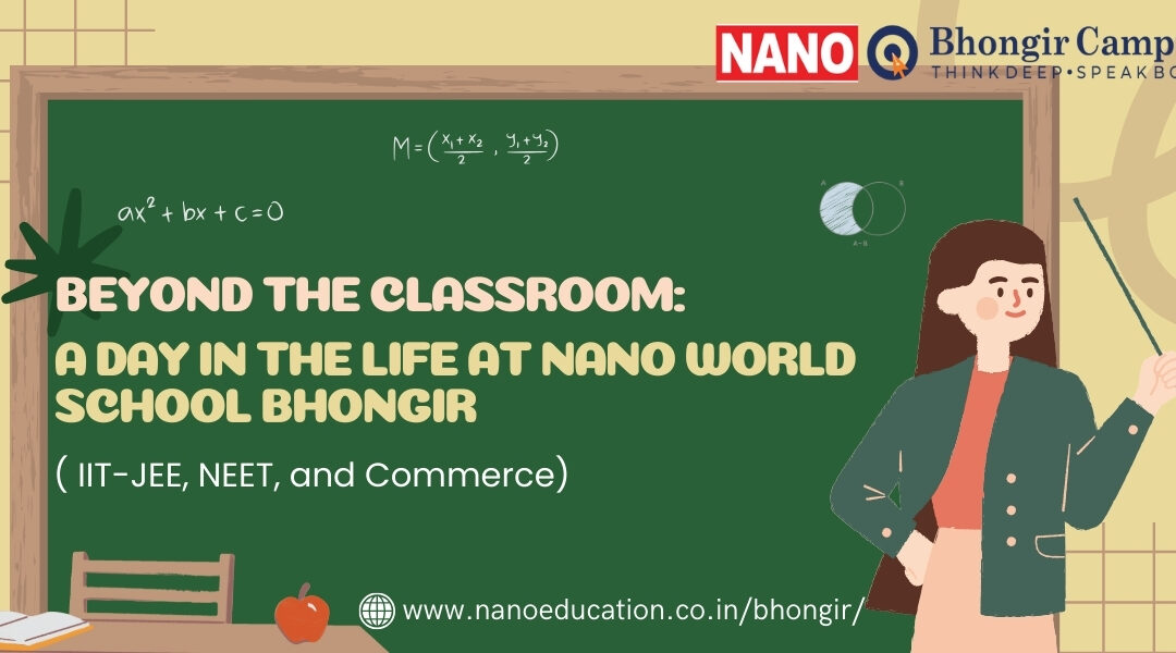 Beyond the Classroom: A Day in the Life at Nano World School Bhongir